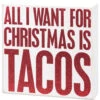 Primitives By Kathy Box Sign - All I Want For Christmas Is Tacos -Finest Christmas Decoration 885 Untitled design 61633.1664162224